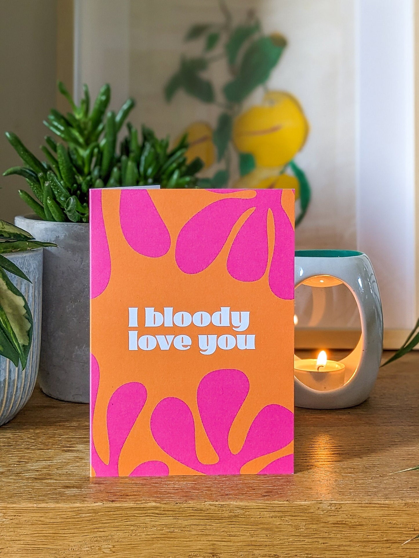 I bloody love you Greeting Card